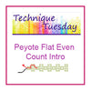 Peyote Flat Even Count Intro Technique Tuesday