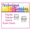 Peyote Tubular Even & Odd Count Technique Tuesday