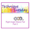 Right Angle Weave Flat Part 3 Technique Tuesday